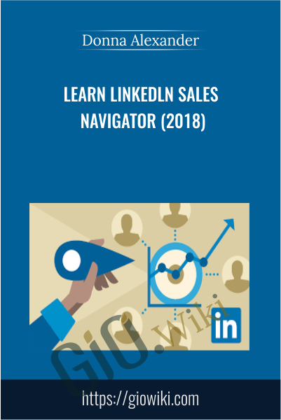 Learn Linkedln Sales Navigator (2018) - Donna Alexander