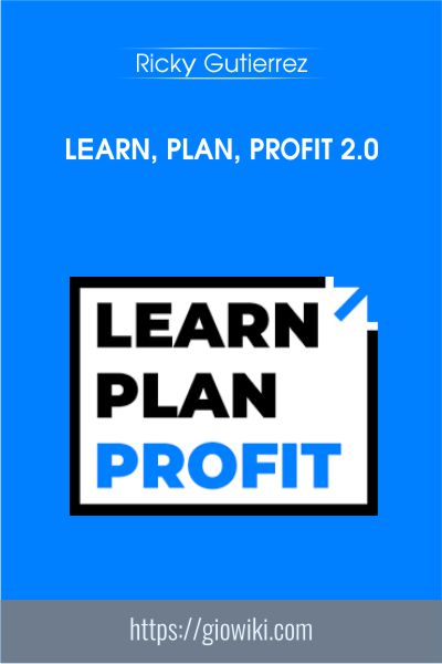 Learn, Plan, Profit 2.0 - Ricky Gutierrez