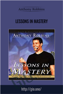 Lessons in Mastery – Anthony Robbins
