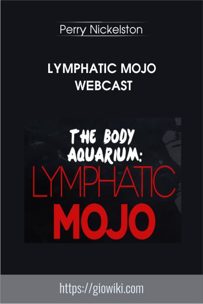 Lymphatic Mojo Webcast - Perry Nickelston