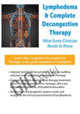 Lymphedema & Complete Decongestive Therapy: What Every Clinician Needs to Know - Barbara Ingram-Rice