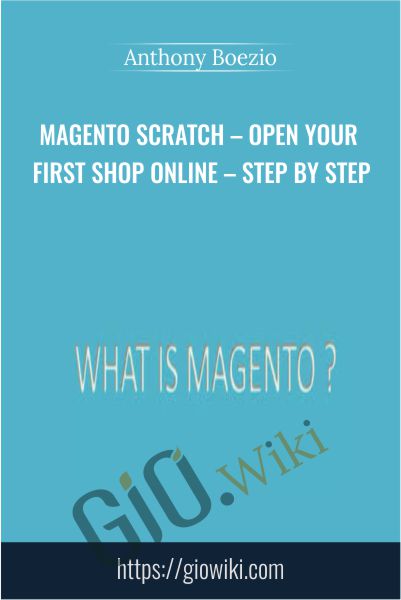 MAGENTO Scratch - Open Your First Shop Online Step By Step -  Anthony Boezio