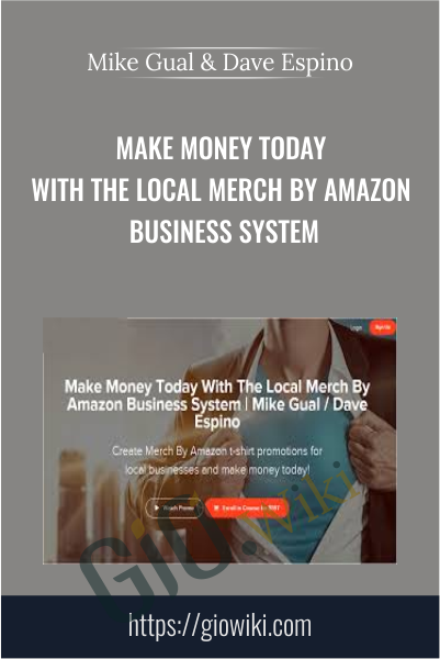 Make Money Today With The Local Merch By Amazon Business System - Mike Gual & Dave Espino