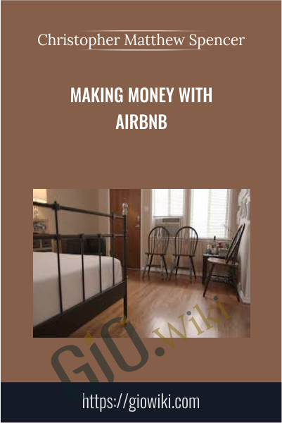 Making Money with Airbnb - Christopher Matthew Spencer