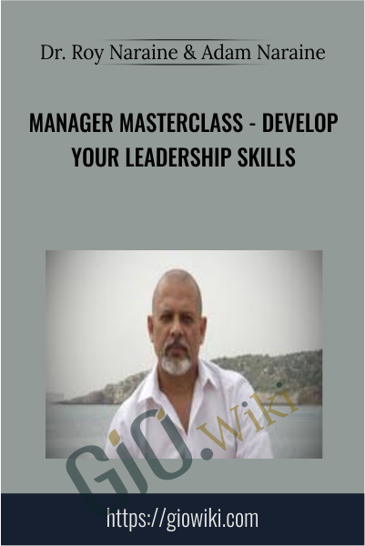 Manager Masterclass - Develop Your Leadership Skills - Dr. Roy Naraine & Adam Naraine