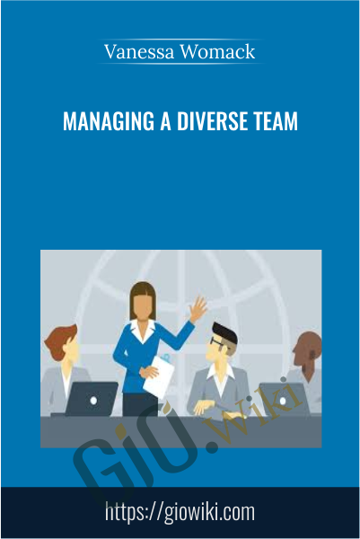 Managing a Diverse Team - Vanessa Womack
