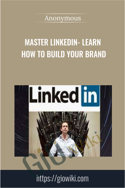 Master LinkedIn- Learn How to Build Your Brand