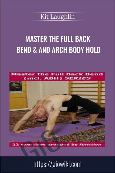 Master the Full Back Bend & and Arch Body Hold - Kit Laughlin