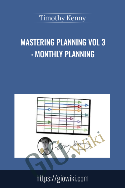 Mastering Planning Vol 3: Monthly Planning - Timothy Kenny