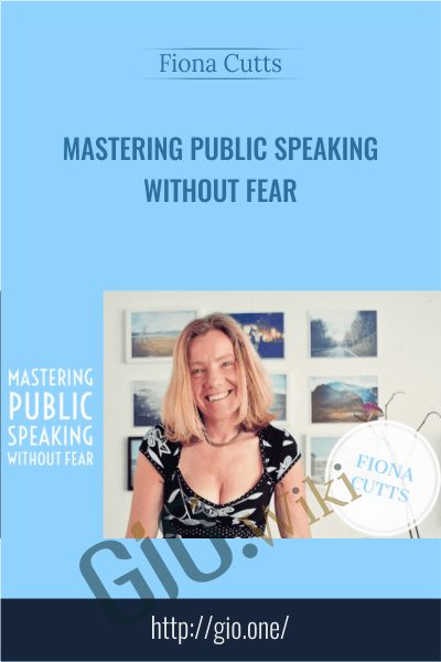 Mastering Public Speaking Without Fear - Fiona Cutts