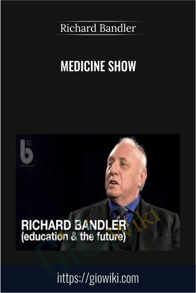 Medicine Show - Richard Bandler