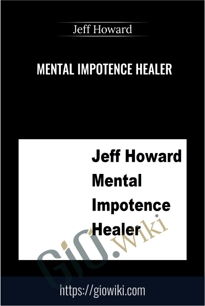 Mental Impotence Healer - Jeff Howard