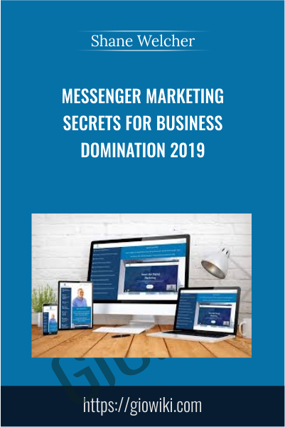 Messenger Marketing Secrets For Business Domination 2019 - Shane Welcher