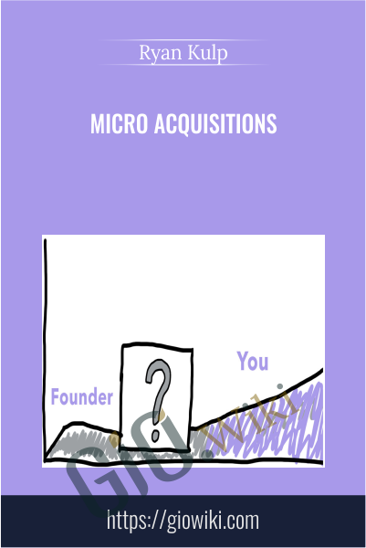 Micro Acquisitions - Ryan Kulp