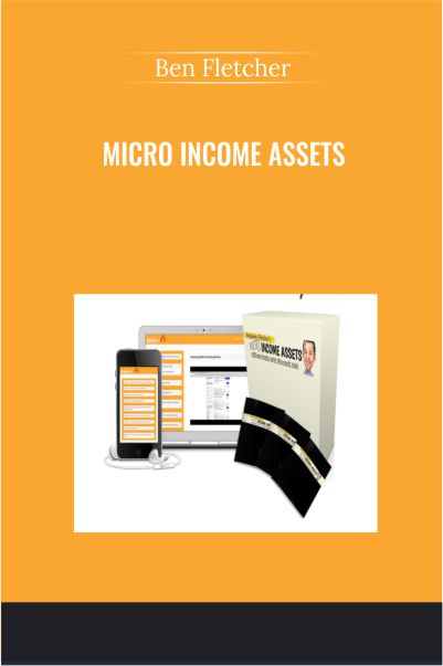 Purchase Micro Income Assets Course by Ben Fletcher just 39USD