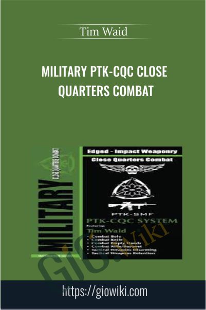 Military PTK-CQC Close Quarters Combat - Tim Waid