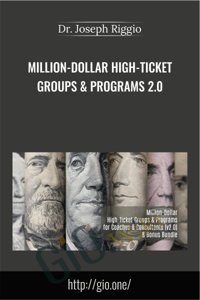Million-Dollar High-Ticket Groups & Programs 2.0 - Dr. Joseph Riggio