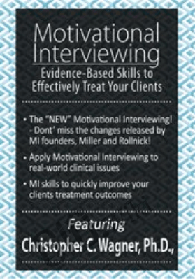 Motivational Interviewing: Evidence-Based Skills to Effectively Treat Your Clients - Christopher C. Wagner