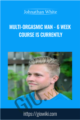 Multi-Orgasmic Man - 6 Week Course is currently - Johnathan White