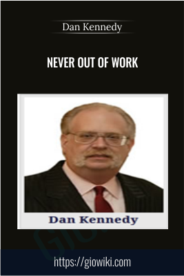 Never Out of Work Audio Presentation - Dan Kennedy