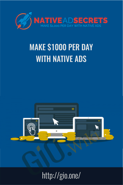 Native Ad Secrets Coaching Program (Make $1000 Per Day With Native Ads)