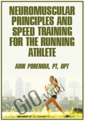 Neuromuscular Principles and Speed Training for the Running Athlete - Arik Poremba