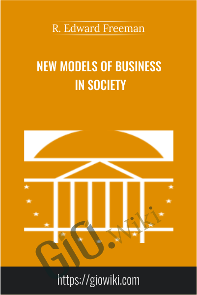 New Models of Business in Society - R. Edward Freeman