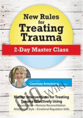 New Rules for Treating Trauma: 2-Day Master Class - Courtney Armstrong