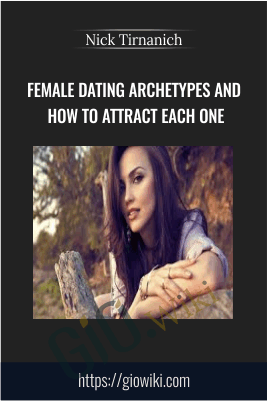 Female Dating Archetypes and How to Attract Each One - Nick Tirnanich