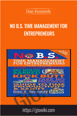 No B.S. Time Management for Entrepreneurs - Dan Kennedy