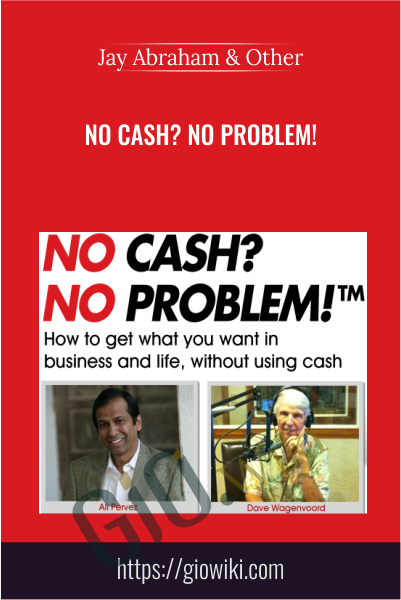 No Cash? No Problem! - Jay Abraham & Dave Wagenvoord