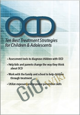 OCD: Ten Best Treatment Strategies for Children & Adolescents