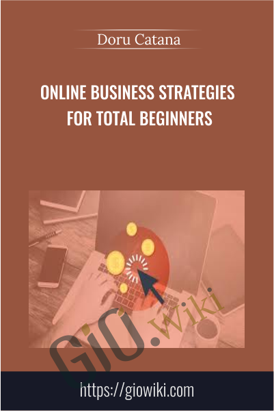 Online Business Strategies for Total Beginners - Doru Catana