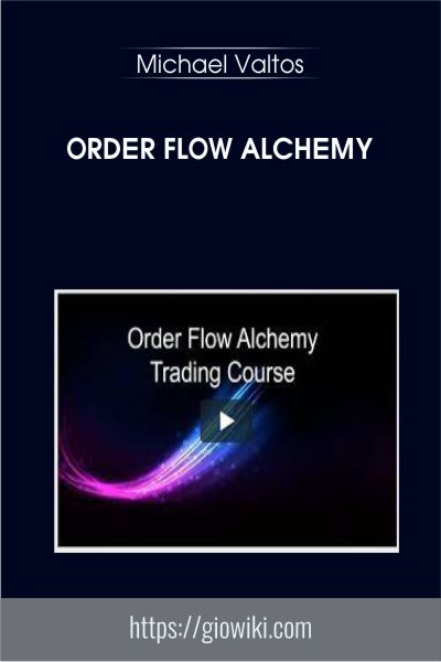 Order Flow Alchemy - Michael Valtos