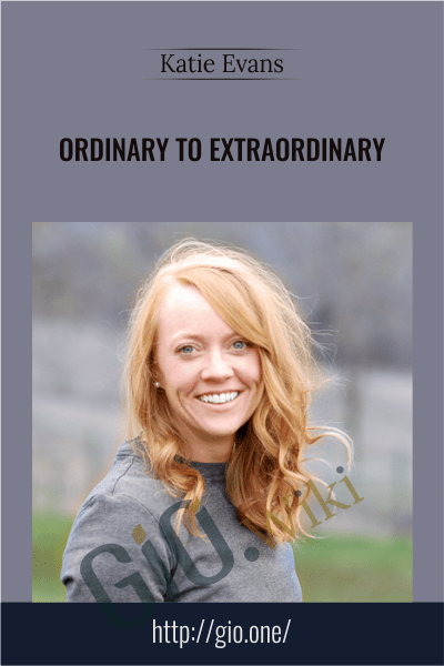Ordinary To Extraordinary - Katie Evans