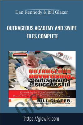 Outrageous Academy and Swipe Files COMPLETE - Dan Kennedy & Bill Glazer