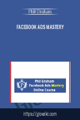 Facebook Ads Mastery – Phil Graham