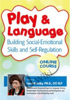 Play & Language: Building Social-Emotional Skills and Self-Regulation - Carol Westby, Ph.D.