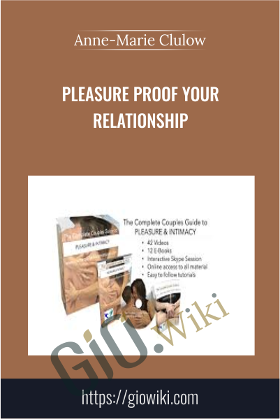 Pleasure Proof Your Relationship - Anne-Marie Clulow