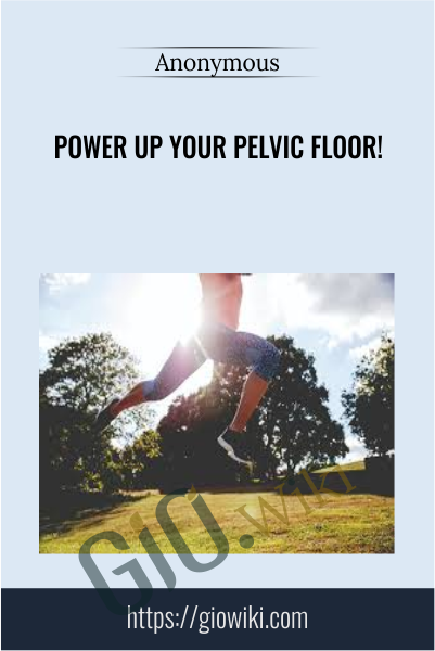 Power up your pelvic floor!