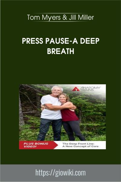 Press Pause-A Deep Breath - Tom Myers & Jill Miller