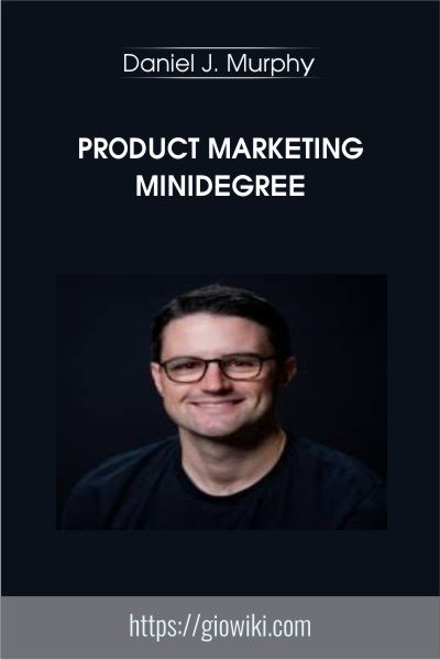 Product Marketing Minidegree - Daniel J. Murphy