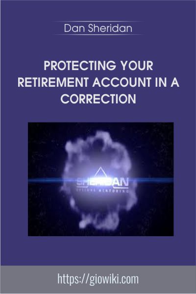 Protecting your Retirement Account in a Correction - Dan Sheridan