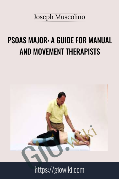 Psoas Major: A Guide for Manual and Movement Therapists  - Joseph Muscolino