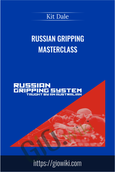 Russian Gripping  Masterclass - Kit Dale