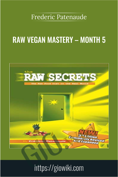 Raw Vegan Mastery – Month 5 - Frederic Patenaude