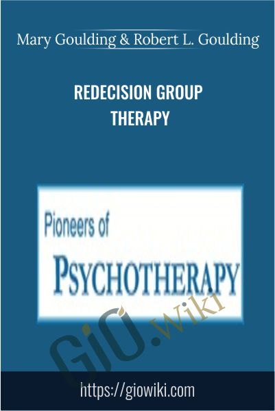 Redecision Group Therapy - Mary Goulding & Robert L. Goulding