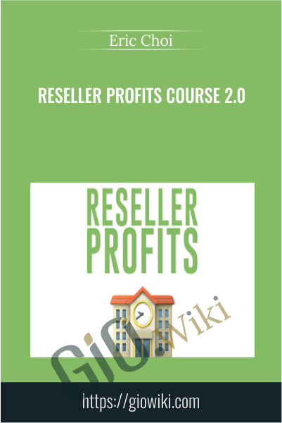 Reseller Profits Course 2.0 - Eric Choi