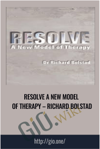 Resolve A New Model of Therapy – Richard Bolstad