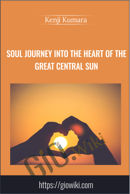 Soul Journey Into The Heart Of The Great central sun - Kenji Kumara